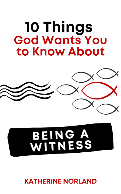 10 Things God Wants You to Know About Being a Witness